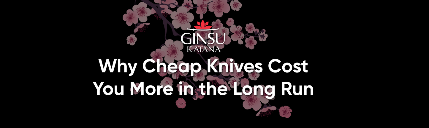 Image of Ginsu Katana with title: Why Cheap Knives Cost You More in the Long Run.